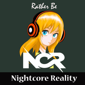 Dengarkan Rather Be lagu dari Nightcore Reality dengan lirik