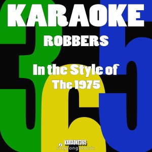 ดาวน์โหลดและฟังเพลง Robbers (In the Style of the 1975) [Karaoke Version] (伴奏) พร้อมเนื้อเพลงจาก Karaoke 365