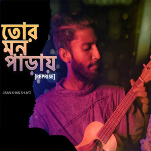 Listen to Tor Mon Paray (Reprise Version) song with lyrics from Jisan Khan Shuvo