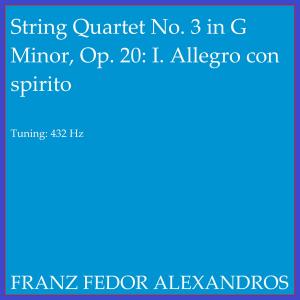 Album String Quartet No. 3 in G Minor, Op. 20: I. Allegro con spirito from Franz Fedor Alexandros