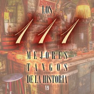 Album Los 111 mejores tangos de la historia, Vol.9 oleh Various