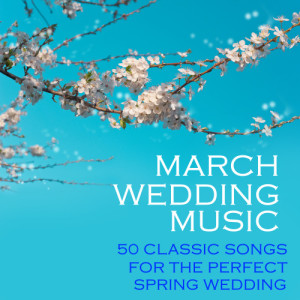 Classical Wedding Music Experts的專輯March Wedding Music, 50 Classic Songs for the Perfect Spring Wedding