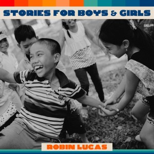 Album Stories For Boys & Girls oleh Robin Lucas