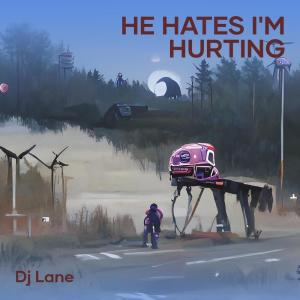 อัลบัม He Hates I'm Hurting ศิลปิน DJ Lane