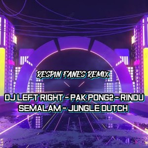 Dengarkan DJ LEFT RIGHT-PAK PONG PONG2-RINDU SEMALAM - JUNGLE DUTCH (Remix) lagu dari Respin Fanes Remix dengan lirik