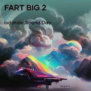 อัลบัม Fart Big 2 (Remix) ศิลปิน ISD INDIE SOUND DAY