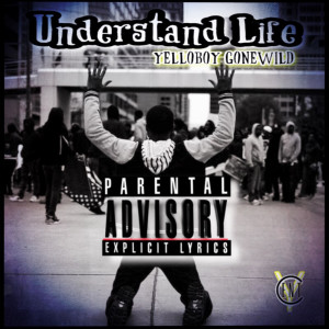 YelloBoy GoneWild的專輯Understand Life (Explicit)