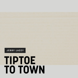 Album Tiptoe to Town oleh Jerry Lacey