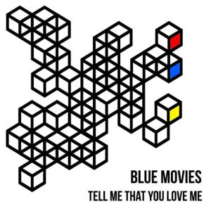 ดาวน์โหลดและฟังเพลง Tell Me That You Love Me พร้อมเนื้อเพลงจาก Blue Movies