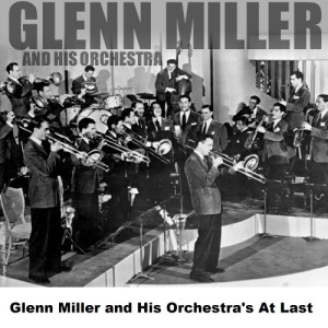 ดาวน์โหลดและฟังเพลง At Last พร้อมเนื้อเพลงจาก Glenn Miller and His Orchestra