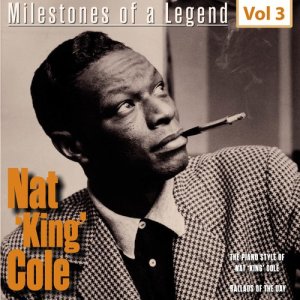 Nat King Cole的專輯Milestones of a Legend Nat King Coles, Vol. 3