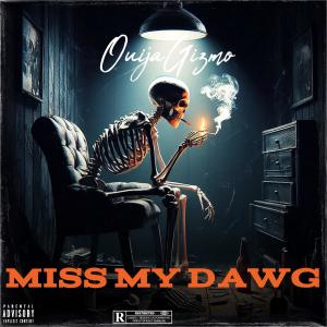 อัลบัม Miss My Dawg (Explicit) ศิลปิน OuijaGizmo
