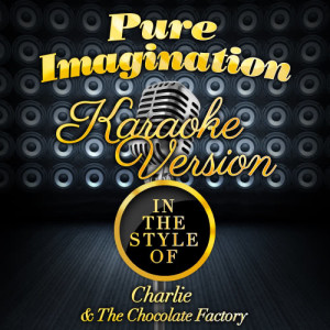 收聽Karaoke - Ameritz的Pure Imagination (In the Style of Charlie & The Chocolate Factory) [Karaoke Version] (Karaoke Version)歌詞歌曲