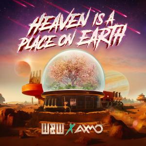 Heaven Is A Place On Earth dari W&W