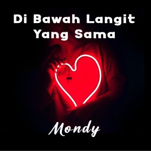 Listen to Di Bawah Langit Yang Sama song with lyrics from Mondy