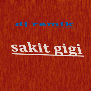 ดาวน์โหลดและฟังเพลง Sakit Gigi Dj Remix พร้อมเนื้อเพลงจาก Senton