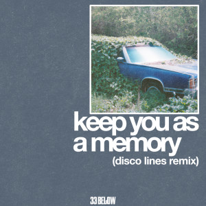 收听33 Below的Keep You As A Memory歌词歌曲
