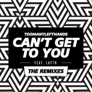 ดาวน์โหลดและฟังเพลง Can't Get To You (Tumult Remix) พร้อมเนื้อเพลงจาก TooManyLeftHands