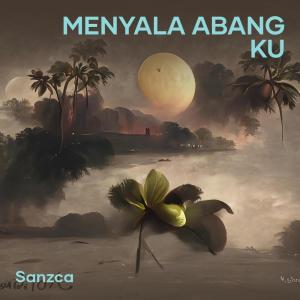 收聽SANZCA的Menyala Abang Ku歌詞歌曲