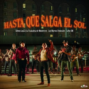 ดาวน์โหลดและฟังเพลง Hasta Que Salga el Sol พร้อมเนื้อเพลงจาก Banda La Trakalosa