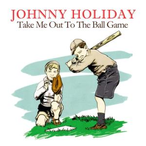 ดาวน์โหลดและฟังเพลง Take Me Out To The Ball Game (New York Mets) พร้อมเนื้อเพลงจาก Johnny Holiday