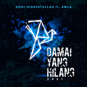 Dodi Hidayatullah的专辑Damai Yang Hilang 2021