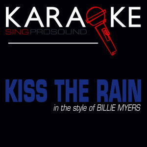 收聽ProSound Karaoke Band的Kiss the Rain (In the Style of Billie Myers) [Karaoke Version] (伴奏)歌詞歌曲
