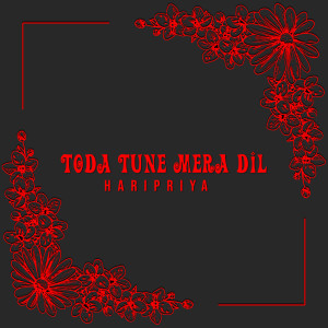 Dengarkan lagu Toda Tune Mera Dil nyanyian Haripriya dengan lirik
