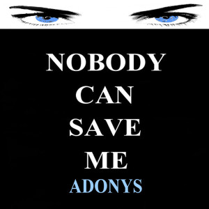 收聽Adonys的Nobody Can Save Me歌詞歌曲