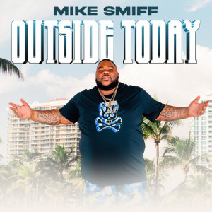 Listen to Outside Today song with lyrics from Mike Smiff