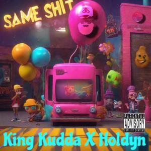 收聽King Kudda的Same **** (feat. HOLDYN) (Explicit)歌詞歌曲