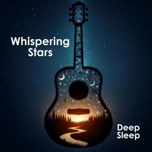 อัลบัม Whispering Stars (Acoustic Meditation Guitar, Relaxing Deep Sleep) ศิลปิน Deep Sleep Hypnosis Masters