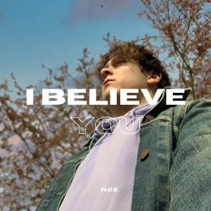 Listen to I Believe You song with lyrics from N.O.E