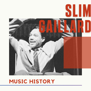 Slim Gaillard的專輯Slim Gaillard - Music History