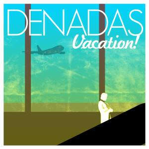 ดาวน์โหลดและฟังเพลง Vacation พร้อมเนื้อเพลงจาก Denadas