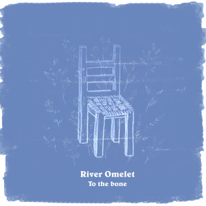 Dengarkan lagu To the bone nyanyian River Omelet dengan lirik