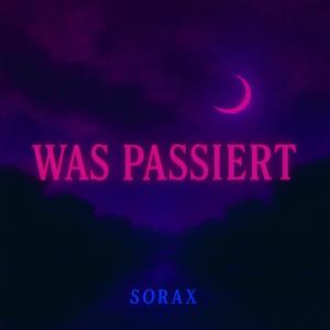 收聽Sorax的WAS PASSIERT?歌詞歌曲