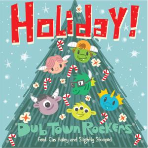 ดาวน์โหลดและฟังเพลง Holiday! (feat. Cas Haley & Slightly Stoopid) พร้อมเนื้อเพลงจาก Dub Town Rockers