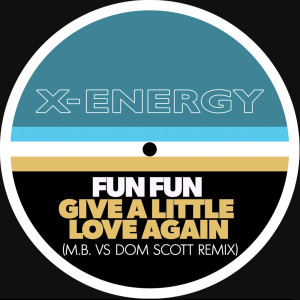 Album Give a Little Love Again (M.B. VS Dom Scott Remix) from Fun Fun