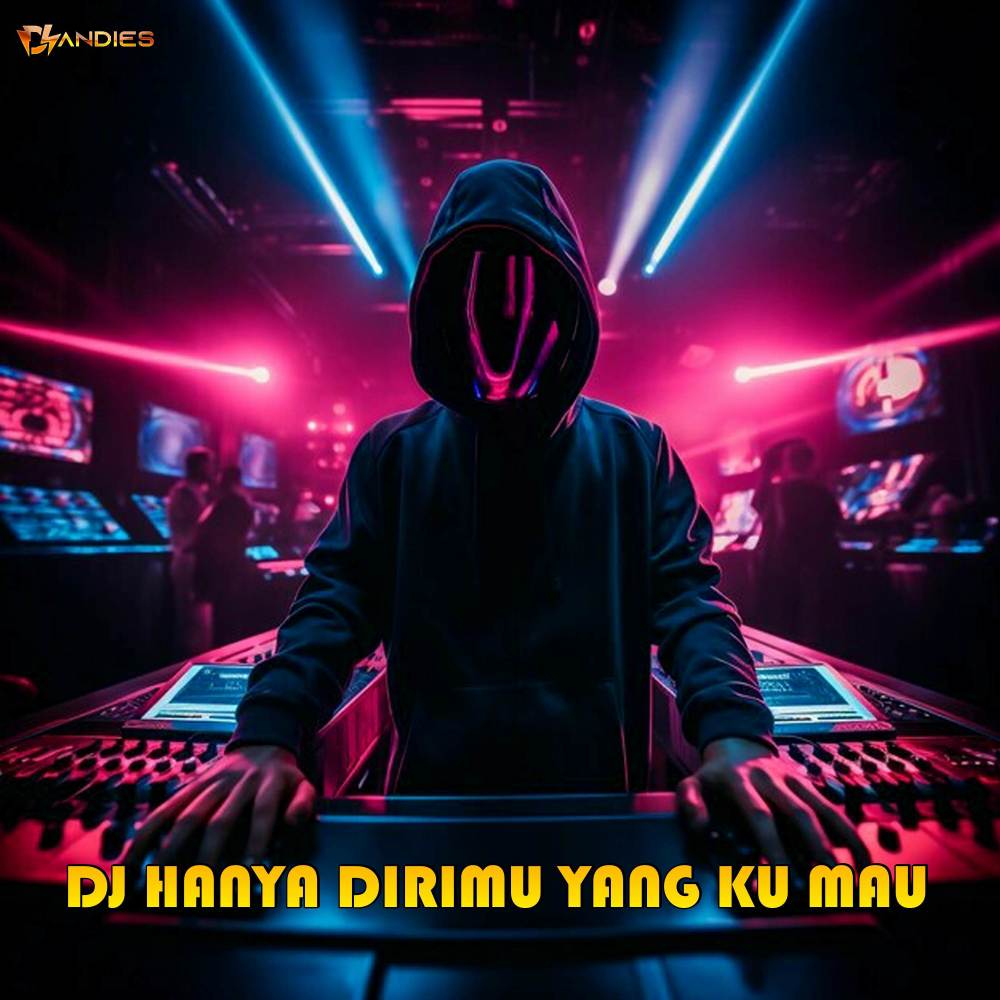 DJ HANYA DIRIMU YANG KU MAU