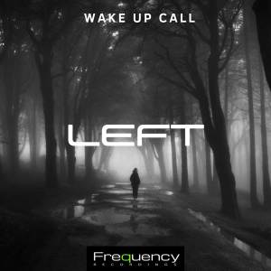 Left的專輯Wake up call (Original Mix)