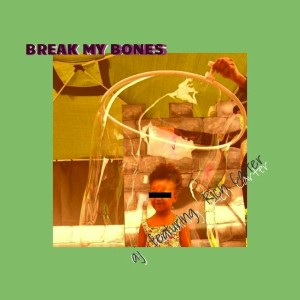 อัลบัม Break My Bones (feat. Rich Carter) ศิลปิน A:J