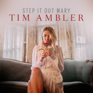 Listen to Step It Out Mary song with lyrics from Tim Ambler