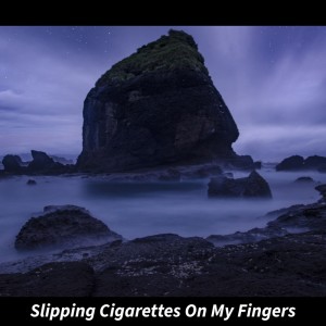 Slipping Cigarettes on My Fingers