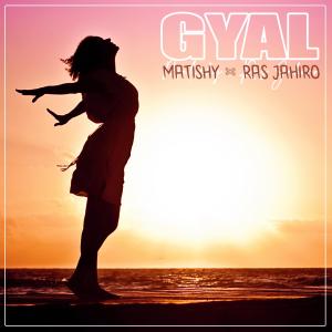 Matishy的專輯Gyal (feat. Ras Jahiro)