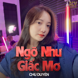 Listen to Ngỡ Như Giấc Mơ (Acv Lofi) song with lyrics from Chu Duyên