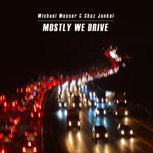 Listen to Mostly We Drive song with lyrics from Michael Messer