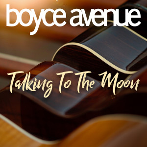 Album Talking to the Moon from Boyce Avenue