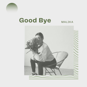 Dengarkan lagu Good Bye nyanyian Malika dengan lirik