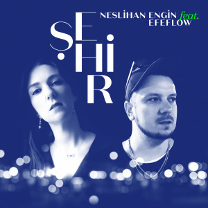 Listen to Şehir song with lyrics from Neslihan Engin
